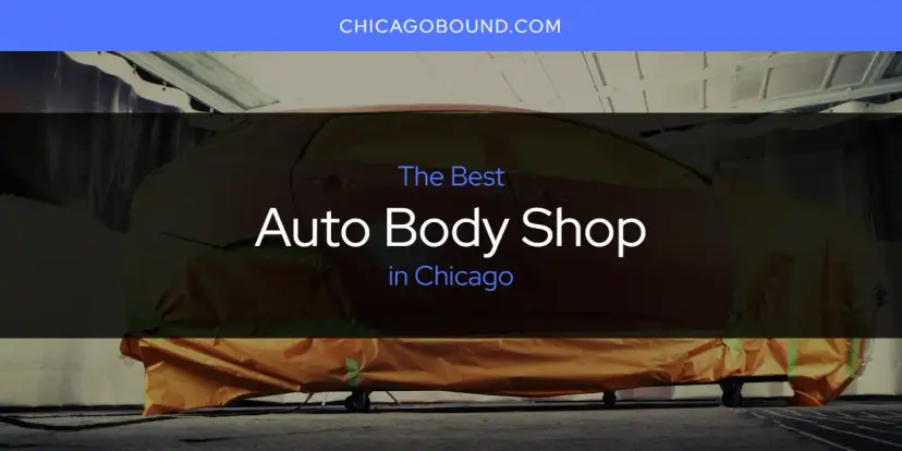 The Absolute Best Auto Body Shop in Chicago  [Updated 2024]