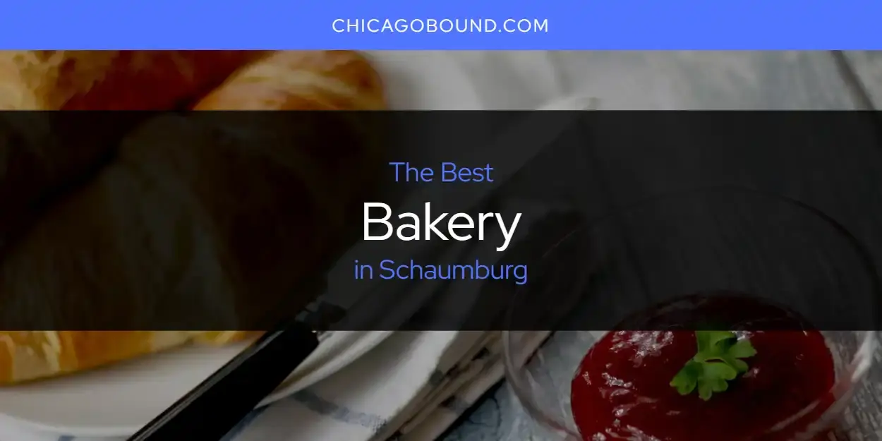 The Absolute Best Bakery in Schaumburg  [Updated 2024]