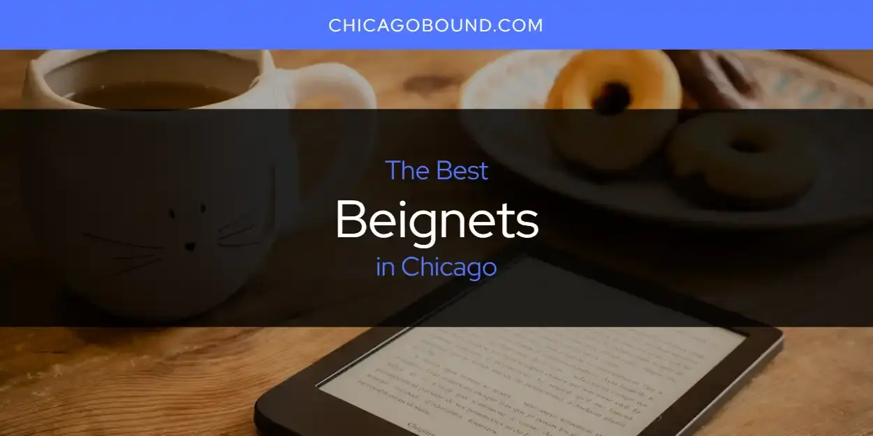 The Absolute Best Beignets in Chicago  [Updated 2024]
