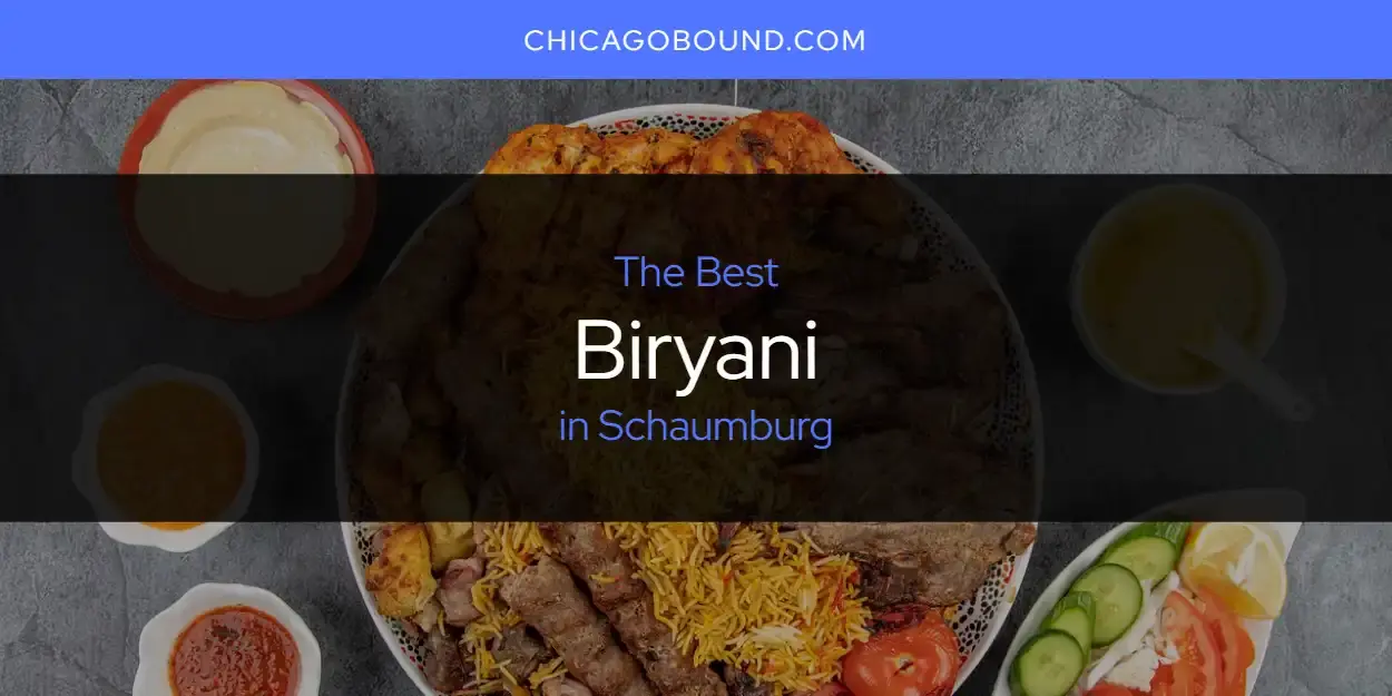 The Absolute Best Biryani in Schaumburg  [Updated 2024]