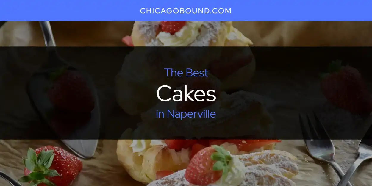 The Absolute Best Cakes in Naperville  [Updated 2024]
