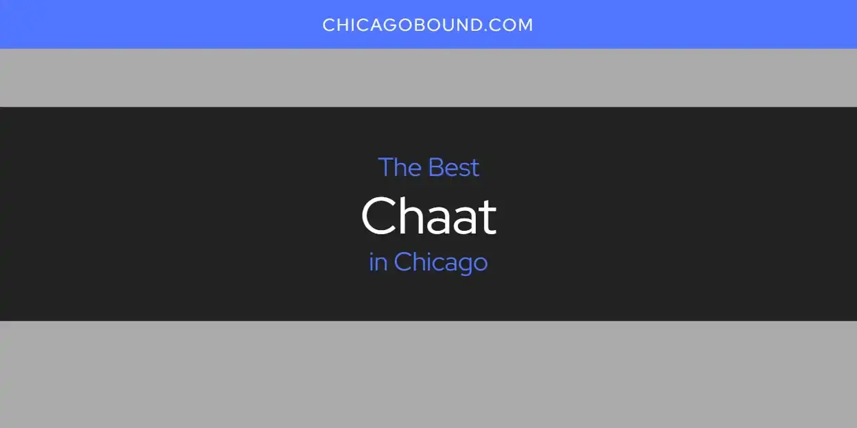 The Absolute Best Chaat in Chicago  [Updated 2024]