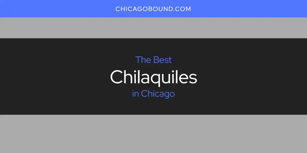 The Absolute Best Chilaquiles in Chicago  [Updated 2024]