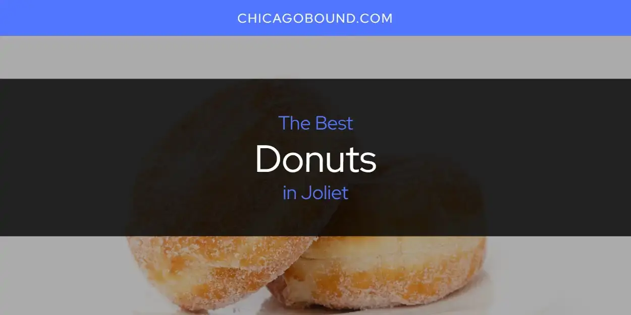 The Absolute Best Donuts in Joliet  [Updated 2024]