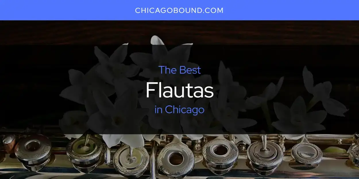 The Absolute Best Flautas in Chicago  [Updated 2024]