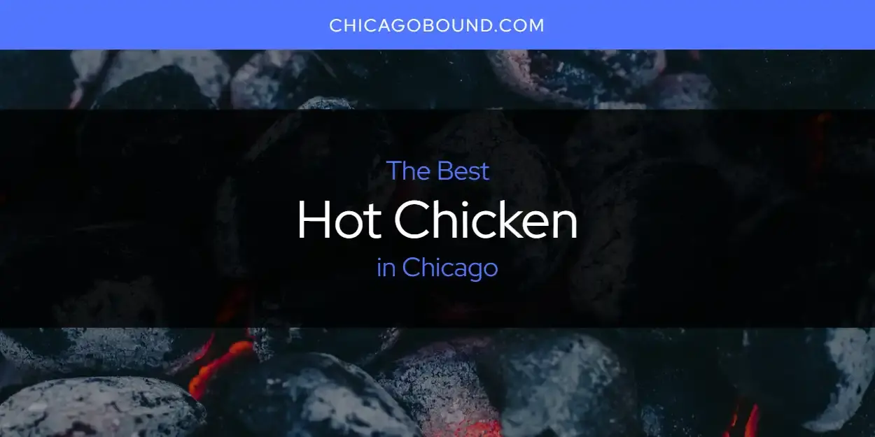 The Absolute Best Hot Chicken in Chicago  [Updated 2024]