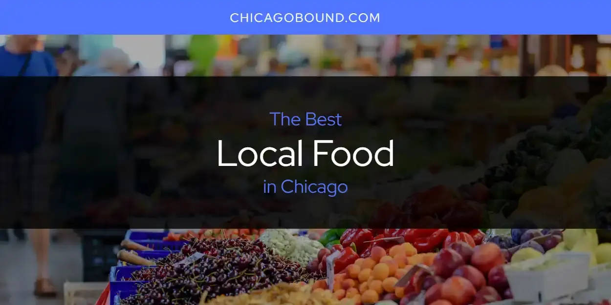 Chicago's Best Local Food [Updated 2024]