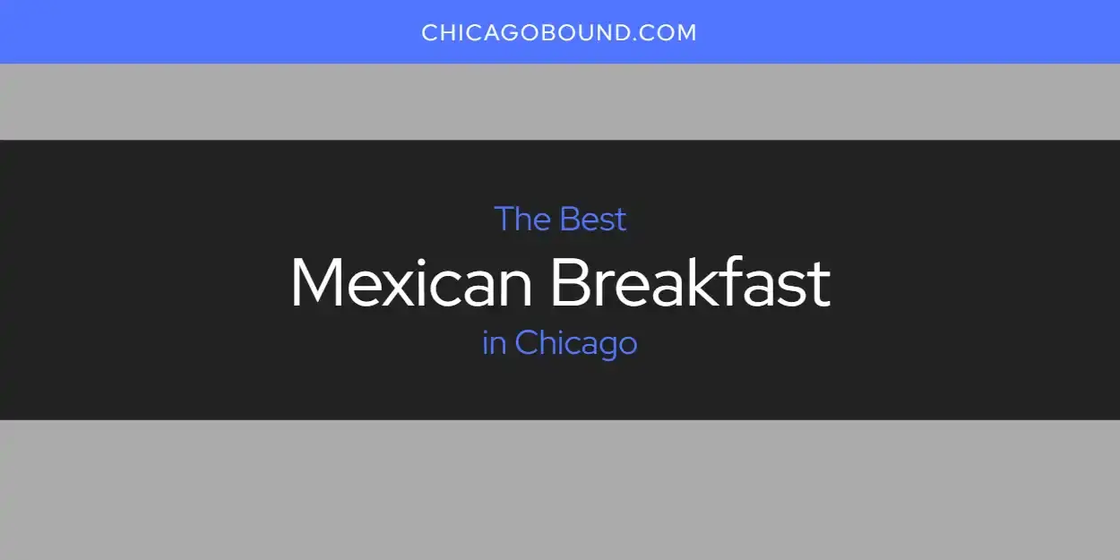 Chicago's Best Mexican Breakfast [Updated 2024]