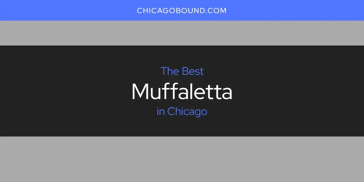 Chicago's Best Muffaletta [Updated 2024]