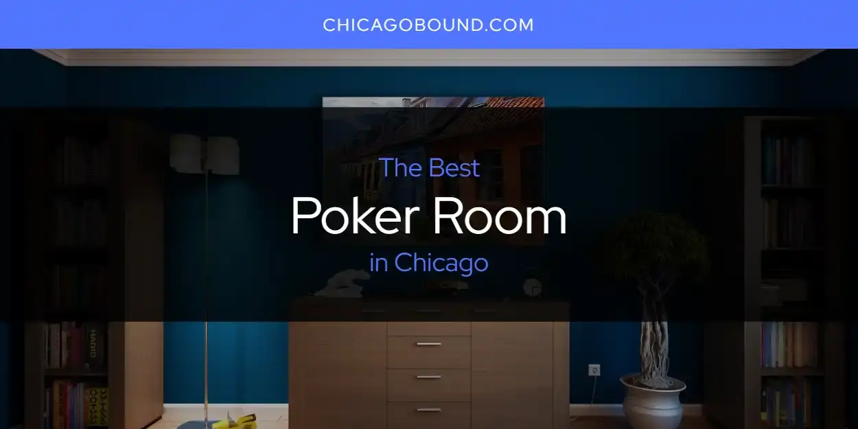 Chicago's Best Poker Room [Updated 2024]