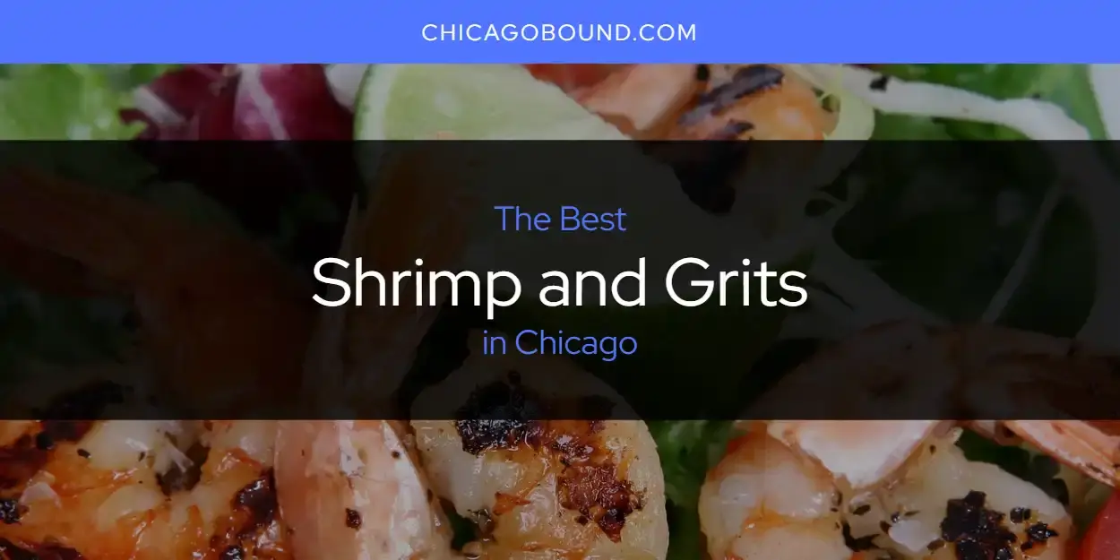 Chicago's Best Shrimp and Grits [Updated 2024]