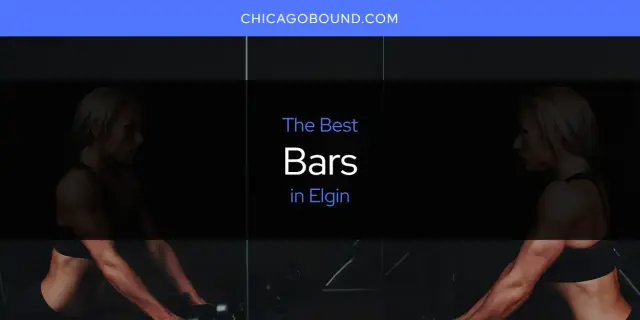 The Absolute Best Bars in Elgin  [Updated 2024]