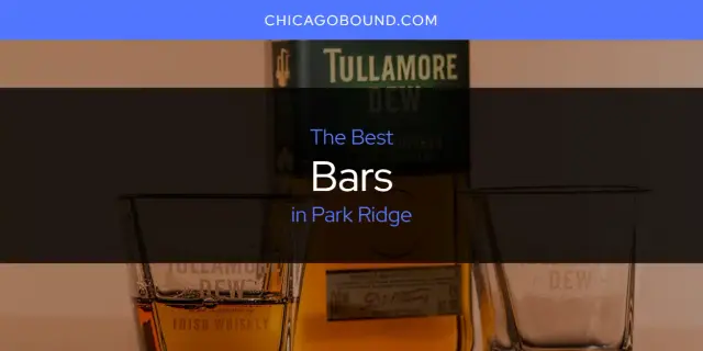 The Absolute Best Bars in Park Ridge  [Updated 2024]