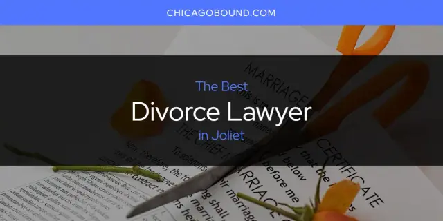 The Absolute Best Divorce Lawyer in Joliet  [Updated 2024]