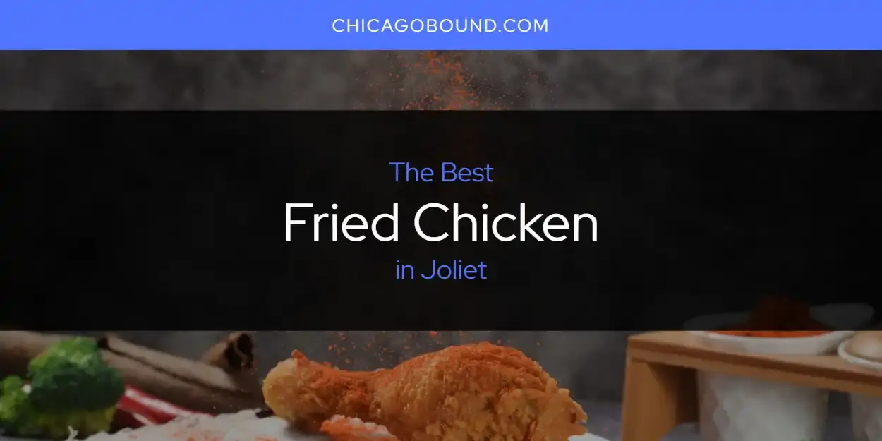 The Absolute Best Fried Chicken in Joliet  [Updated 2024]