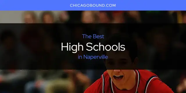 The Absolute Best High Schools in Naperville  [Updated 2024]