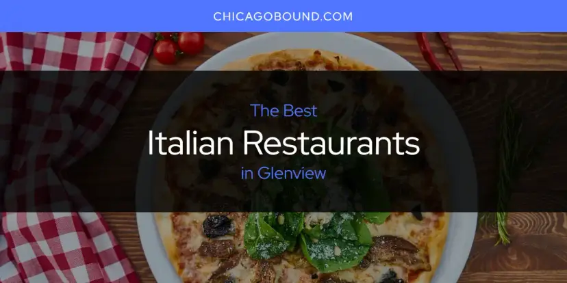 The Absolute Best Italian Restaurants in Glenview  [Updated 2024]