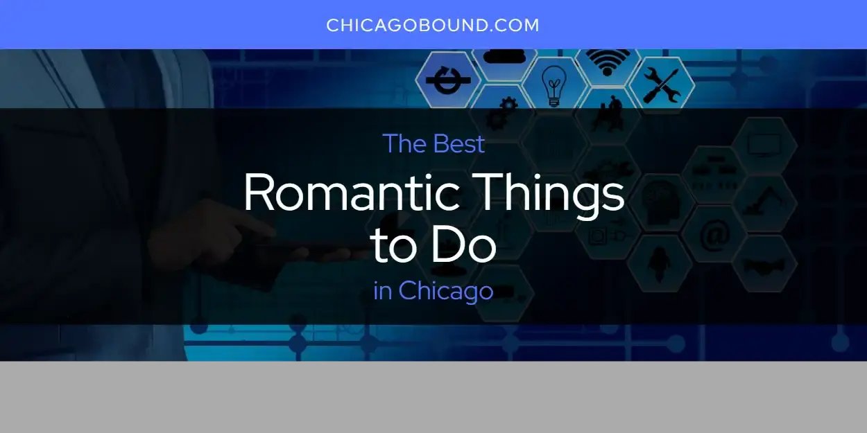 Chicago's Best Romantic Things to Do [Updated 2024]