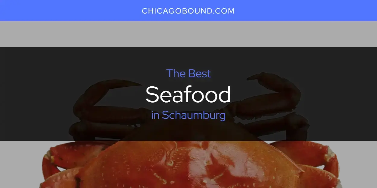 Schaumburg's Best Seafood [Updated 2024]