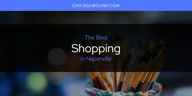 Naperville's Best Shopping [Updated 2024]
