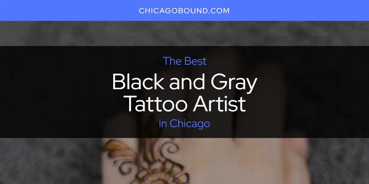 Guide to Best Black and Gray Tattoo Artist in Chicago