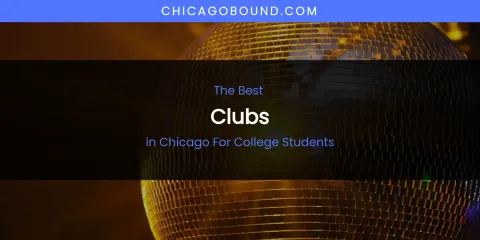 The Absolute Best Clubs in Chicago for College Students