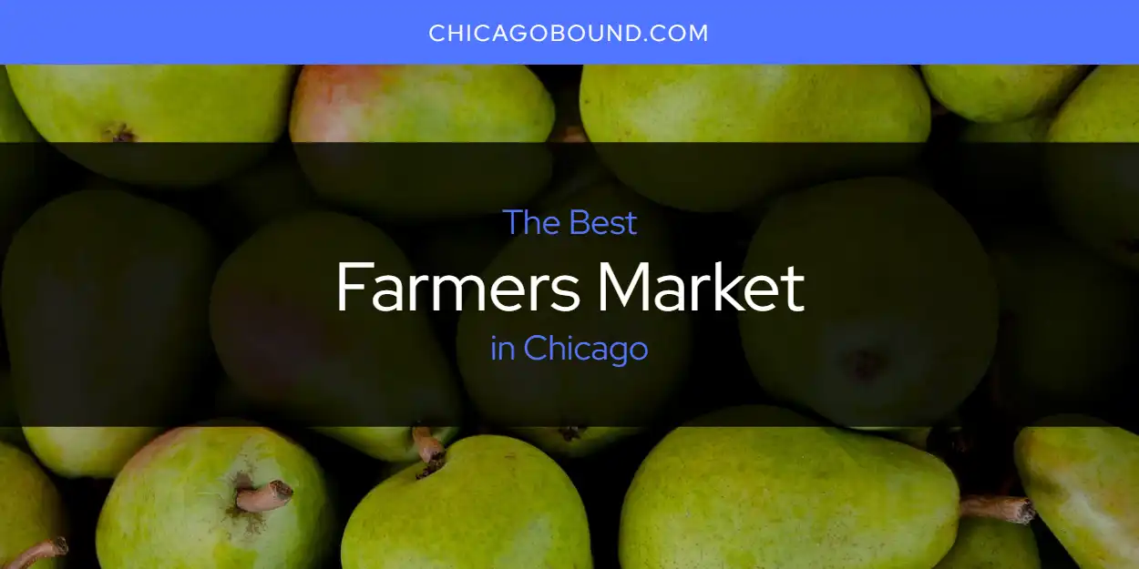 The Best Farmers Market in Chicago List