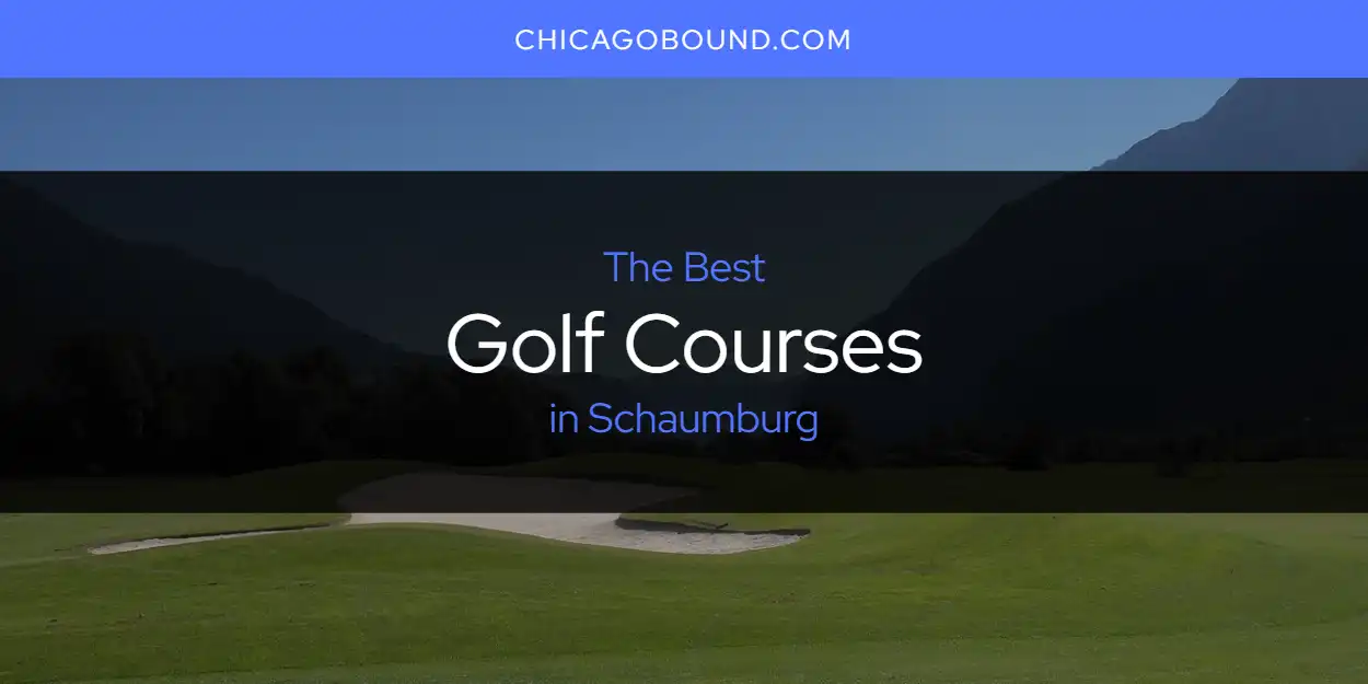 Best Golf Courses in Schaumburg: Ultimate Guide