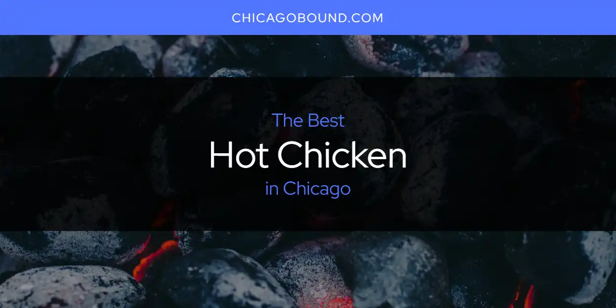 Best Hot Chicken in Chicago: Complete Guide