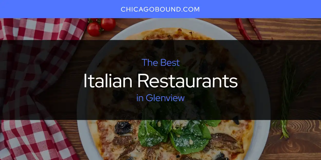 Best Italian Restaurants in Glenview: Ultimate Guide
