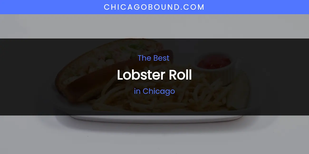 The Absolute Best Lobster Roll in Chicago featured