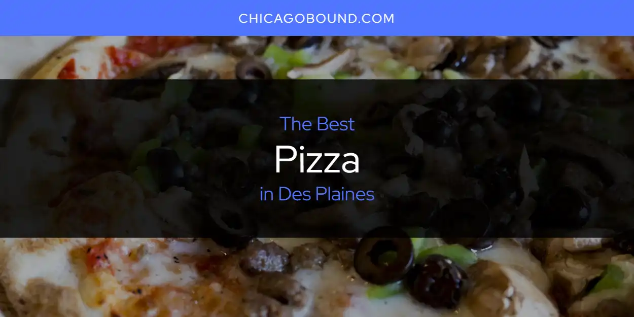 Best Pizza in Des Plaines: Our Expert Picks