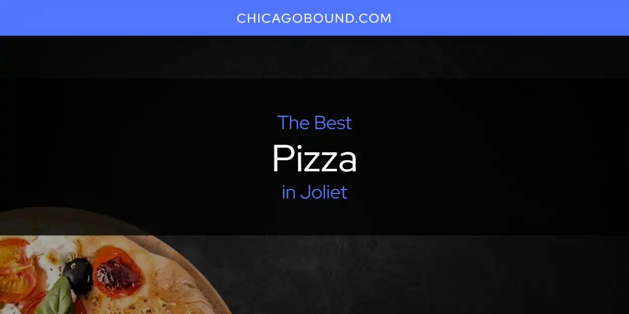 Discover the Best Pizza in Joliet