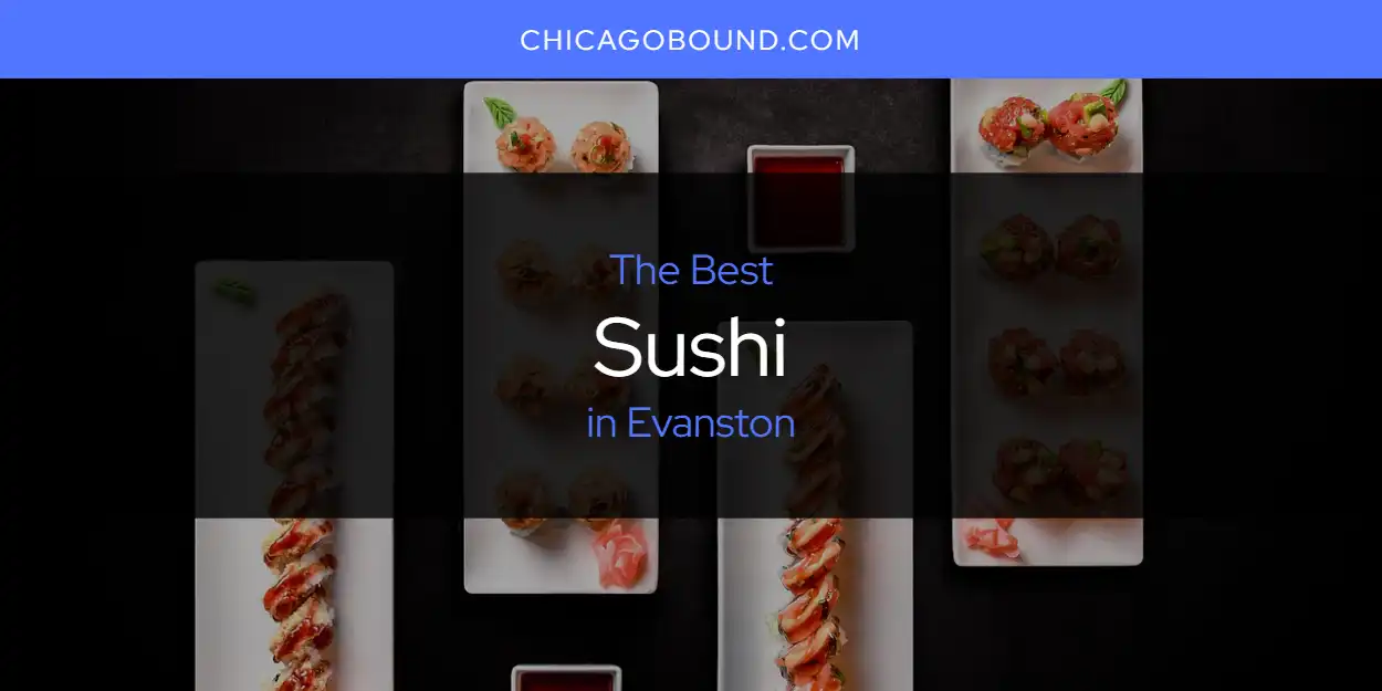 Ranked: Best Sushi in Evanston